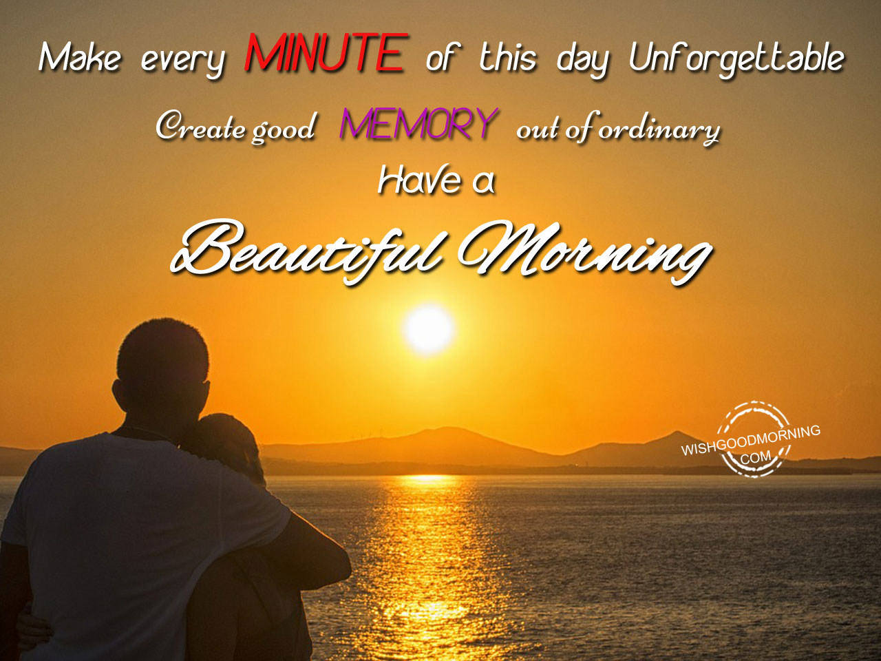 Make every minute of this day unforgettable - Good Morning Pictures ...