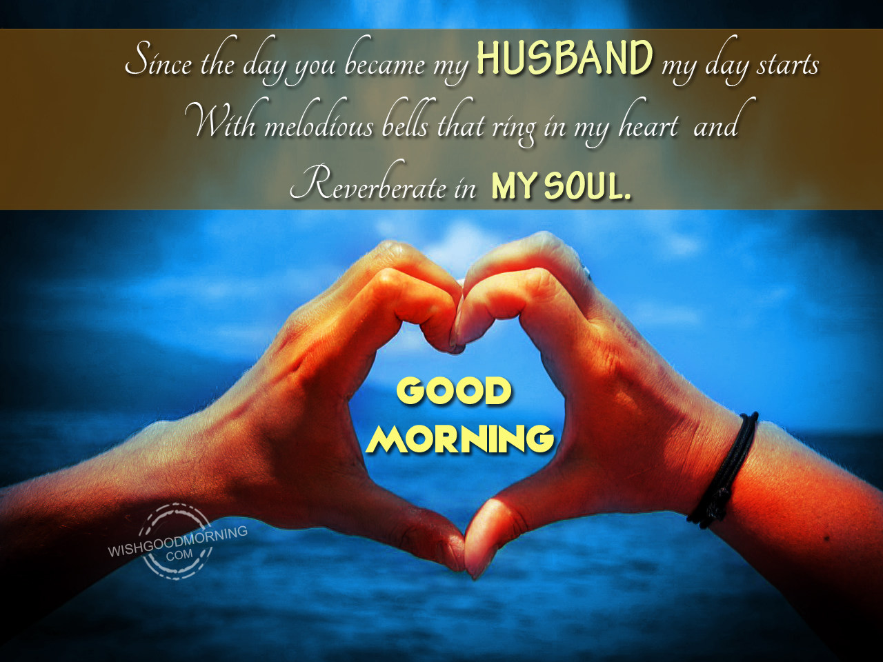 Since the day you became my husband - Good Morning Pictures ...
